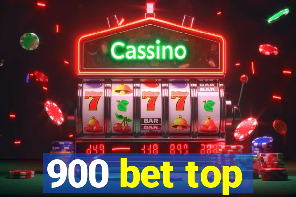 900 bet top